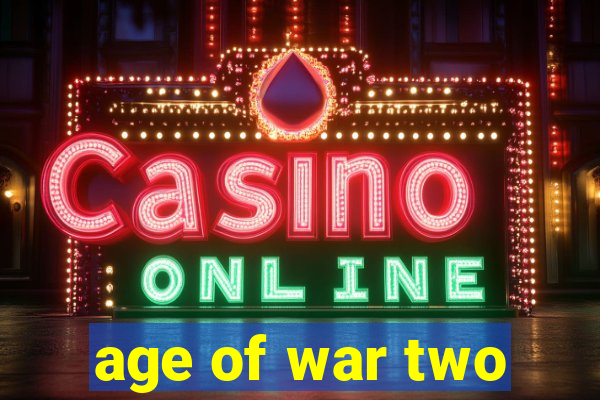 age of war two